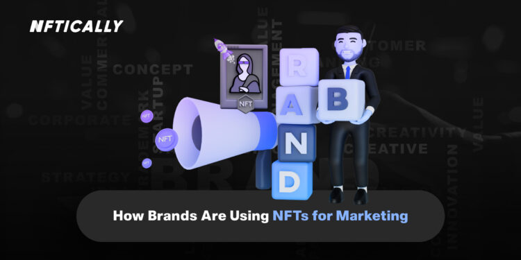 How Brands Are Using NFTs for Marketing ?