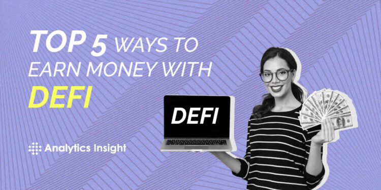 Top 5 Ways to Earn Money with DeFi in the Year 2023