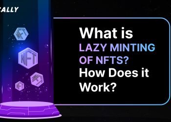 What is Lazy Minting of NFTs? How Does it Work?