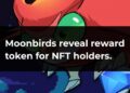 Moonbirds reveal Reward Tokens for NFT holders
