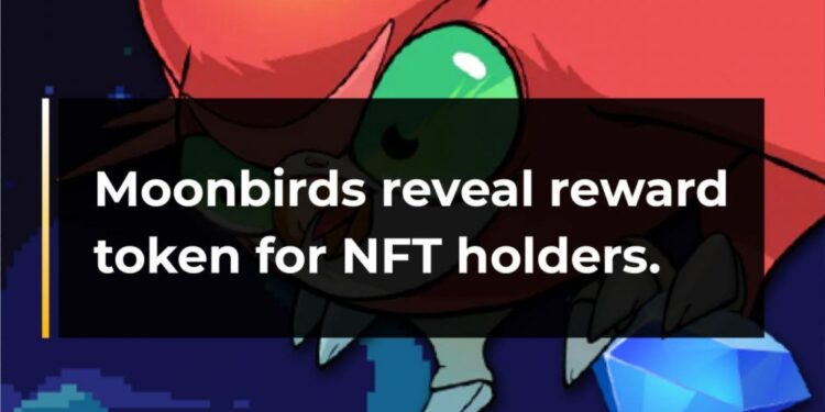 Moonbirds reveal Reward Tokens for NFT holders