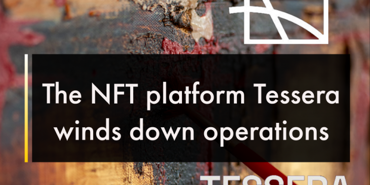 The NFT platform Tessera winds down operations