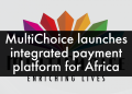 MultiChoice launches integrated payment platform for Africa