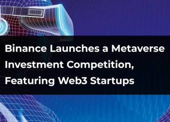 Binance Launches a Metaverse Investment Competition, Featuring Web3 Startups 