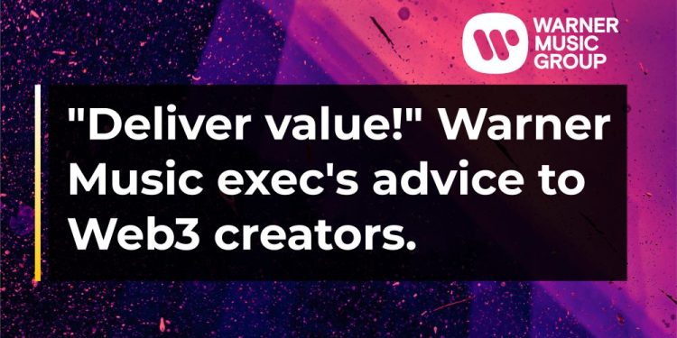 “Deliver value!” Warner Music exec’s advice to Web3 creators