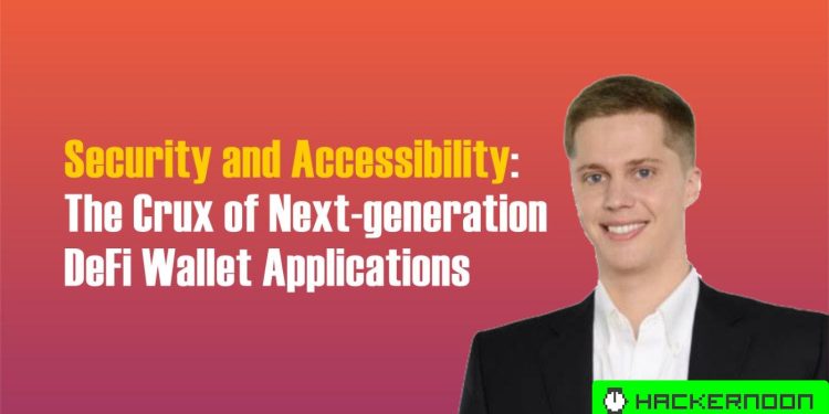 Security and Accessibility: The Crux of Next-Generation DeFi Wallet Applications