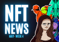 NFT News | Uptick the NFT Market | May Week 4 – NFT