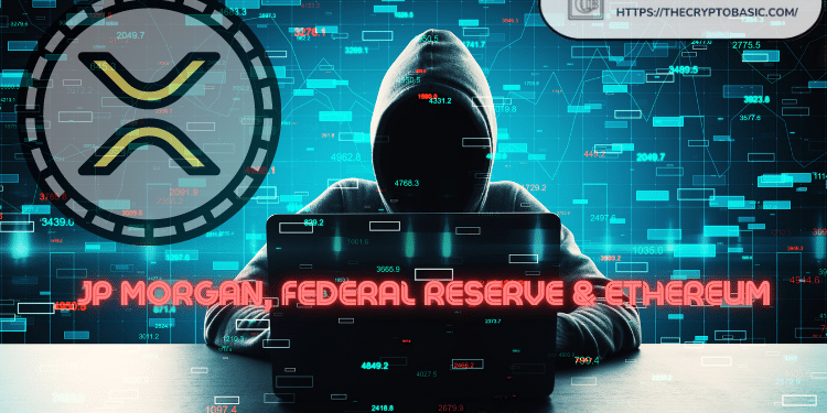 Best-selling Author Claims JP Morgan, Federal Reserve & Ethereum Colluded to Harm XRP