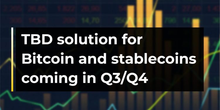 TBD solution for Bitcoin and stablecoins coming in Q3/Q4 | CryptoTvplus