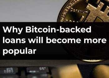 Why Bitcoin-backed loans will become more popular