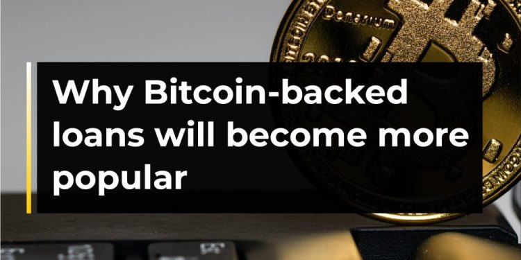 Why Bitcoin-backed loans will become more popular