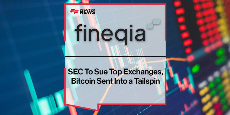 SEC To Sue Top Exchanges, Bitcoin Sent Into a Tailspin