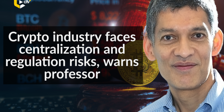 Crypto industry faces centralization and regulation risks, warns professor | CryptoTvplus
