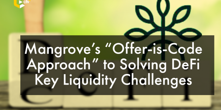 Mangrove’s “Offer-is-Code Approach” to Solving DeFi Key Liquidity Challenges | CryptoTvplus