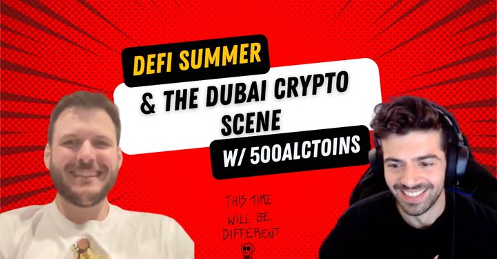 500Altcoins discusses DeFi Summer and the Dubai Crypto Scene – This Time Will Be Different – Episode 2