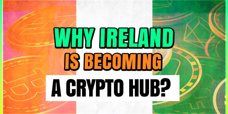 Why Ireland Is Becoming a Crypto Hub? – Cryptocurrency News
