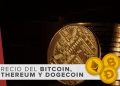 Precio del bitcoin, ethereum y dogecoin HOY