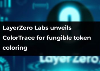 LayerZero Labs unveils ColorTrace for fungible token coloring | CryptoTvplus