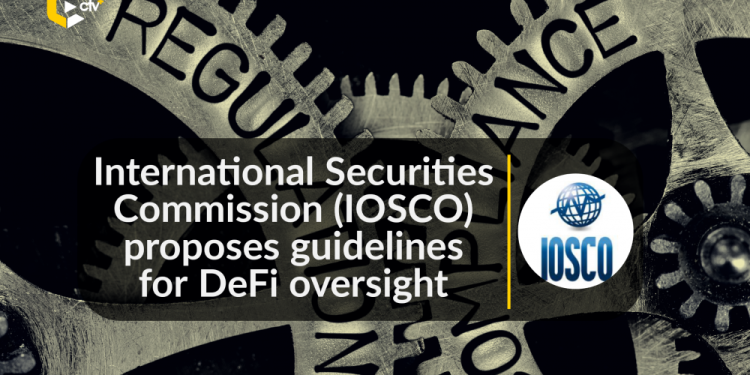 International Securities Commission (IOSCO) proposes guidelines for DeFi oversight | CryptoTvplus