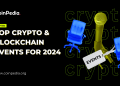 Top 10 Crypto and Blockchain Events In 2024
