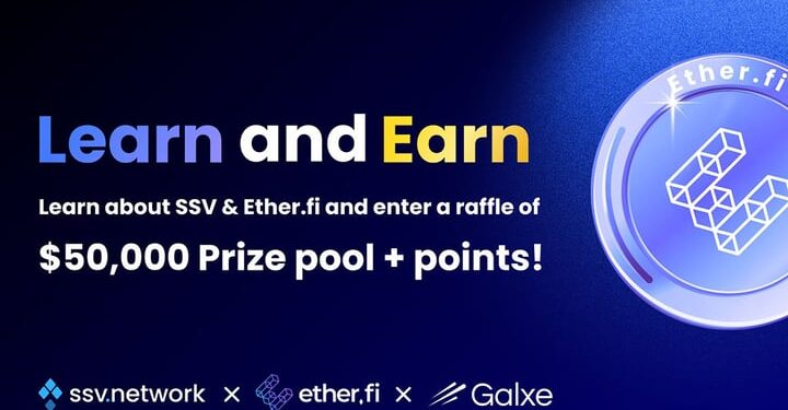 SSV Network and Ether.fi Collaborate on Learn & Earn Campaign to Drive Decentralized Restaking Adoption