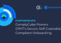 GRVT Partners with ComplyCube to Enhance Compliant Onboarding for Millions of Users